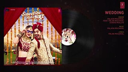Wedding Full Audio Song - Sweetiee Weds NRI - Himansh Kohli, Zoya Afroz - Palash Muchhal