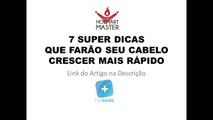 7 Super Dicas para fazer o Cabelo Crescer Rapido