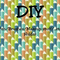 EASY DIY PEN/BRUSHES/ETC HOLDER
