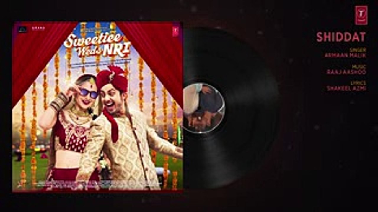 Armaan Malik- Shiddat Song (Full Audio) - Sweetiee Weds NRI - Himansh Kohli, Zoya Afroz - T-Series