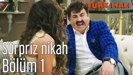 Türk Malı 1. Bölüm Sürpriz Nikah