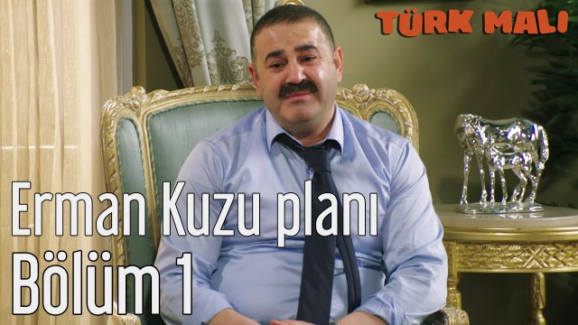Türk Malı 1. Bölüm Erman Kuzu Planı