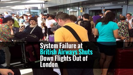 System Failure at British Airways Shuts Down Flights Out of London