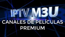 PRIMERA LISTA M3U MAYO 2017 DE CANALES DE PELICULAS PREMIUM ACTUALIZADA Y FUNCIONALES EN SS IPTV