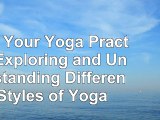 read  Pick Your Yoga Practice Exploring and Understanding Different Styles of Yoga a9a9d97b