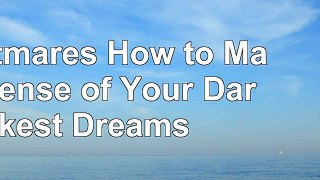 read  Nightmares How to Make Sense of Your Darkest Dreams ce2b2769