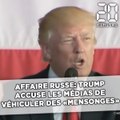 Affaire Russe: Trump accuse les médias de véhiculer des «mensonges»