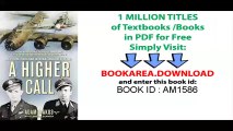 A Higher Call_ An Incredible True Story of Combat and Chivalry in the War-Torn Skies of World War II