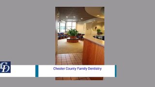 Dentist 19380 West Chester - Chester County Family Dentistry (610) 431-0600