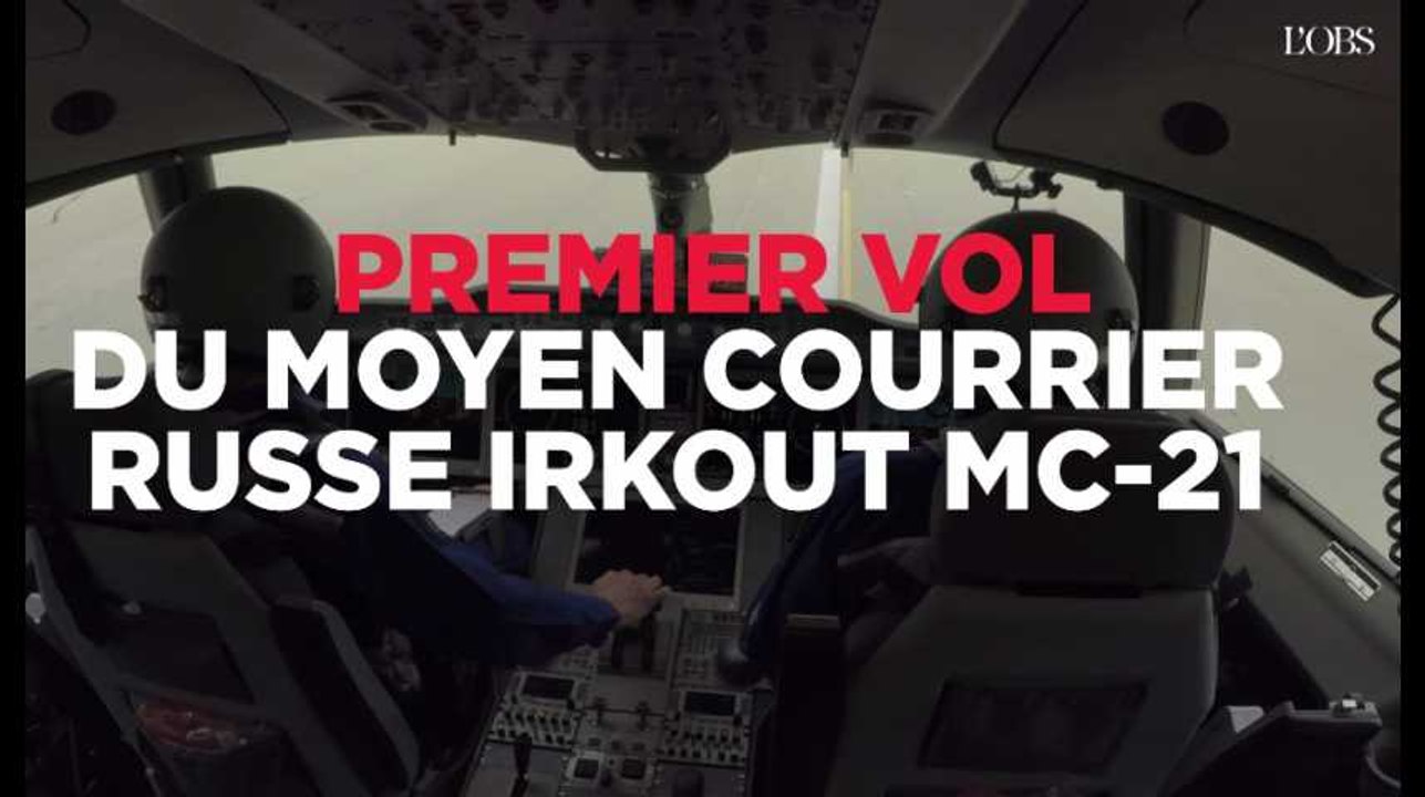 Le premier vol du MC-21 russe, concurrent de l'A320 d'Airbus et du Boeing 737