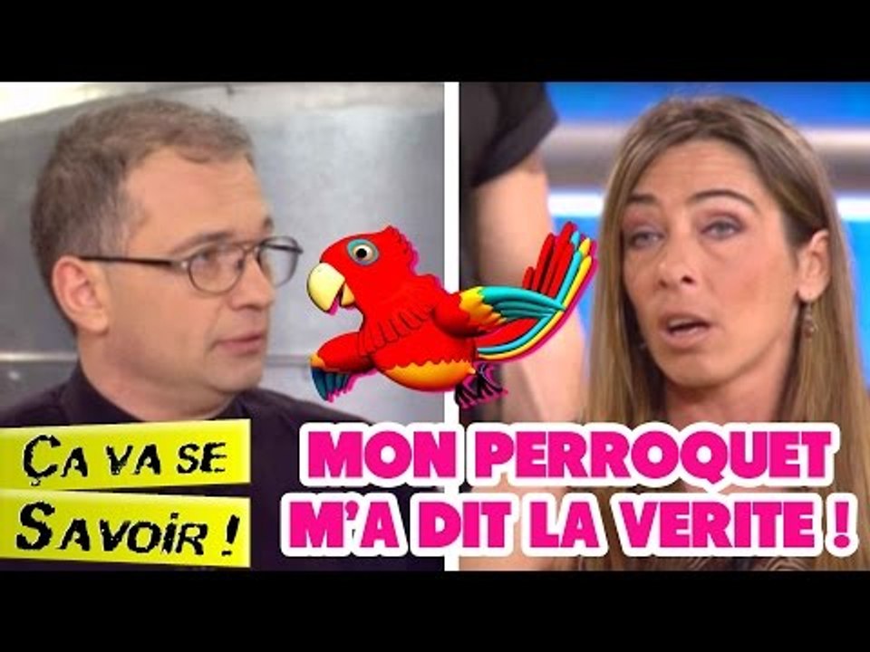Mon perroquet m'a dit la vérité - Ça va se savoir !