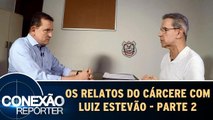 Os Relatos do Cárcere com Luiz Estevão - 28.05.17 - Parte 2