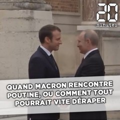 Quand Macron rencontre Poutine, ou comment tout pourrait vite déraper