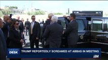 i24NEWS DESK | Trump reportedly screamed at Abbas in meeting |  Monday, May 29th 2017