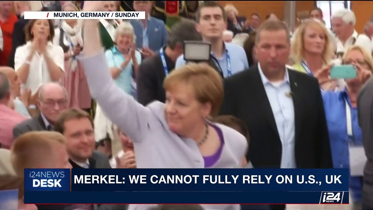 i24NEWS DESK | Merkel: we cannot fully rely on U.S., UK | Monday, May 29th 2017