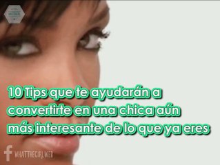 10 Tips que te ayudaran a verte mas interesante de lo que ya eres