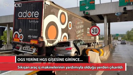 OGS yerine HGS gişesine girince...