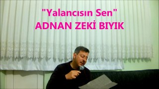 Yalancısın Sen-Adnan Zeki Bıyık