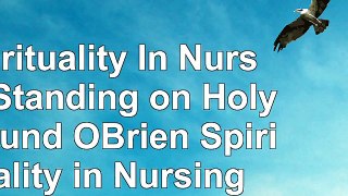 read  Spirituality In Nursing Standing on Holy Ground OBrien Spirituality in Nursing 019943c2