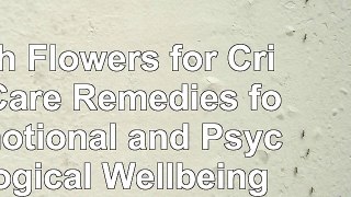 read  Bach Flowers for Crisis Care Remedies for Emotional and Psychological Wellbeing 5f275fcf
