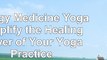 read  Energy Medicine Yoga Amplify the Healing Power of Your Yoga Practice 69c37e4c