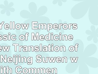 read  The Yellow Emperors Classic of Medicine A New Translation of the Neijing Suwen with 966b9764