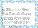 read  Strong Kids Healthy Kids The Revolutionary Program for Increasing Your Childs Fitness in fb80e95d