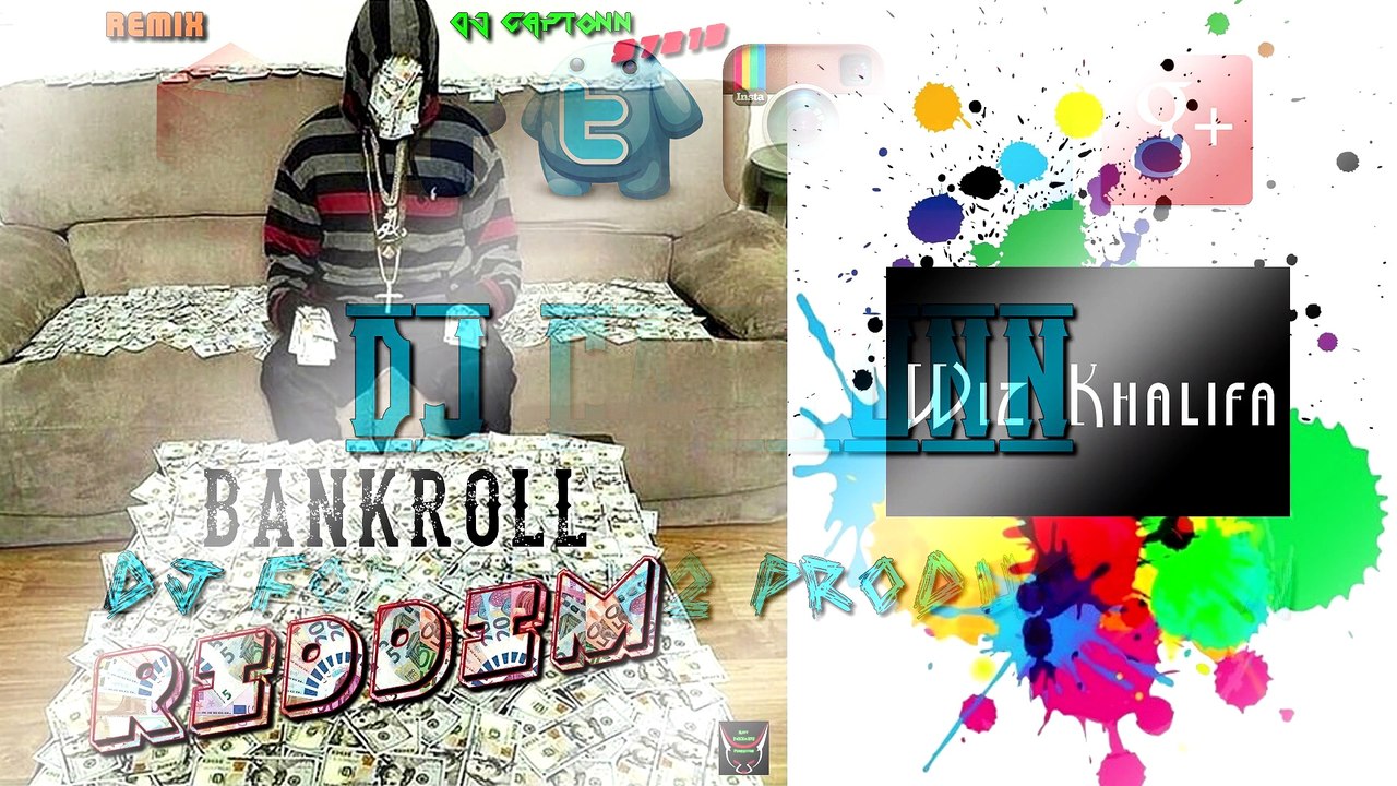 07 - REMIX  Wiz Khalifa  By DJ CAPTONN...97213 ( Bankroll Riddim ) TRAPSTAR 2K17
