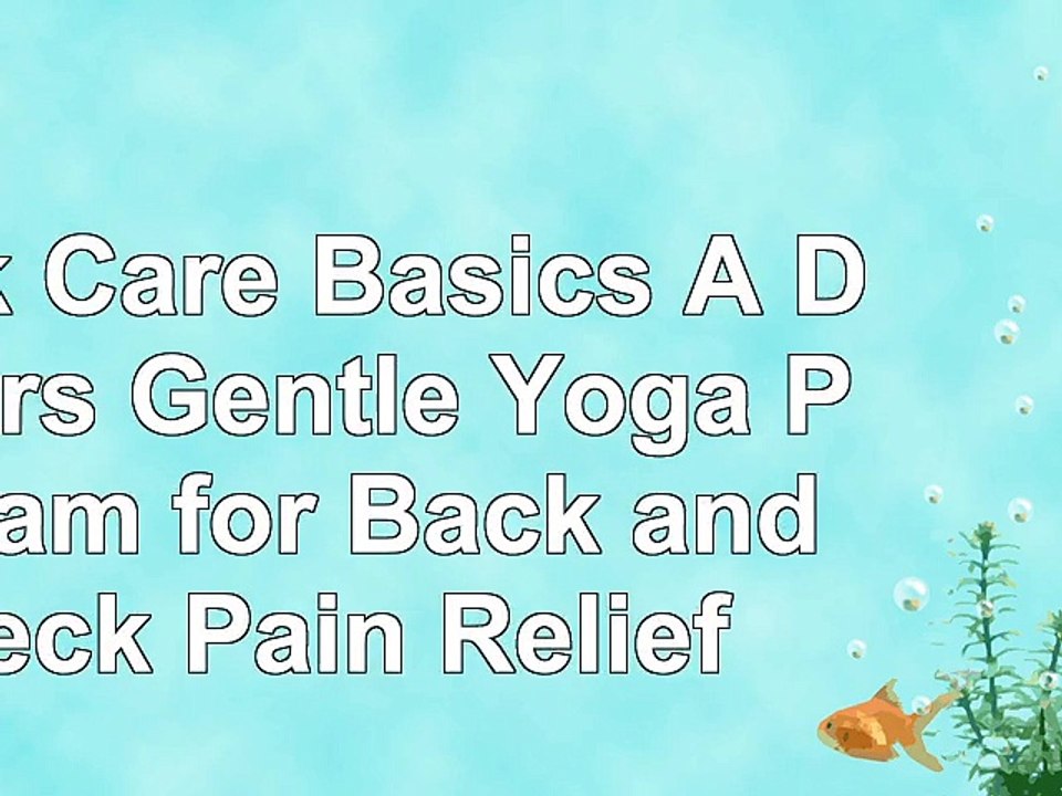 read  Back Care Basics A Doctors Gentle Yoga Program for Back and Neck Pain Relief f120b660