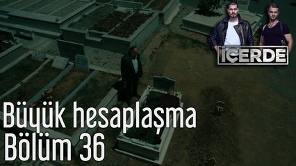 İçerde 36. Bölüm Büyük Hesaplaşma