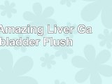 read  The Amazing Liver  Gallbladder Flush e8cc07fb
