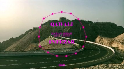 Karan Khan - Qawali (Official) - Intezar