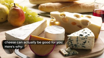 Eating cheese is actually good for you