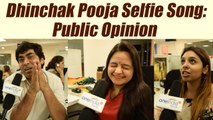 Dhinchak Pooja Selfie Song: Public Opinion on Her 'Singing Talent' | FilmiBeat