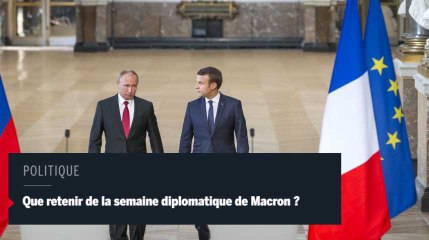 Que faut-il retenir de la première semaine diplomatique de Macron ?