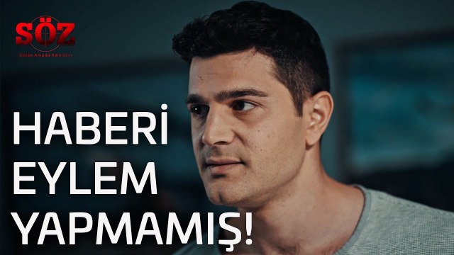 Söz | 5.Bölüm - Haberi Eylem Yapmamış!