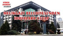 (30 MAYIS 2017) MELİKGAZİ BELEDİYESİ'NDEN  İDDİALARA CEVAP