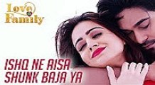 Ishq Ne Aisa Shunk Baja Ya | Love U Family | Salman Yusuff Khan | Aksha Pardasany | Sonu Nigam