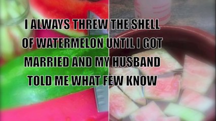 I Always THREW THE SHELL OF WATERMELON Until I Got Married And My Husband Told Me What Few Know!!