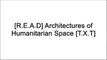 [JTNUn.R.e.a.d] Architectures of Humanitarian Space by Benedict Clouette, Marlisa Wise PPT