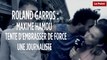 Roland Garros : Maxime Hamou tente d'embrasser de force une journaliste