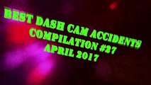 Best Dash Cam Accidents Compilation #27    APRIL 2