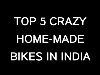 Top 5  INSANE HOME-MADE Bikes i