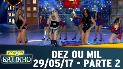 Dez ou Mil - 29.05.17 - Parte 2