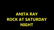 ANITA RAY -ROCK AT SATURDAY NIGHT