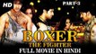 Boxer The Fighter (2017)Part- 3 ||  Full Hindi Dubbed Movie - New South Dubbed Action Movie - Bharat, Suhani