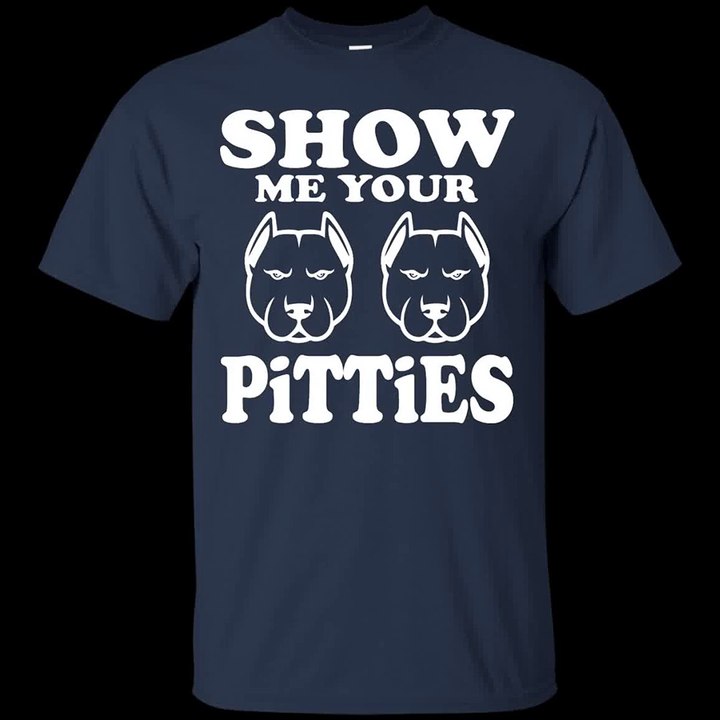 Pitbull - Show Me Your Pitties Shirt, Hoodie, Tank