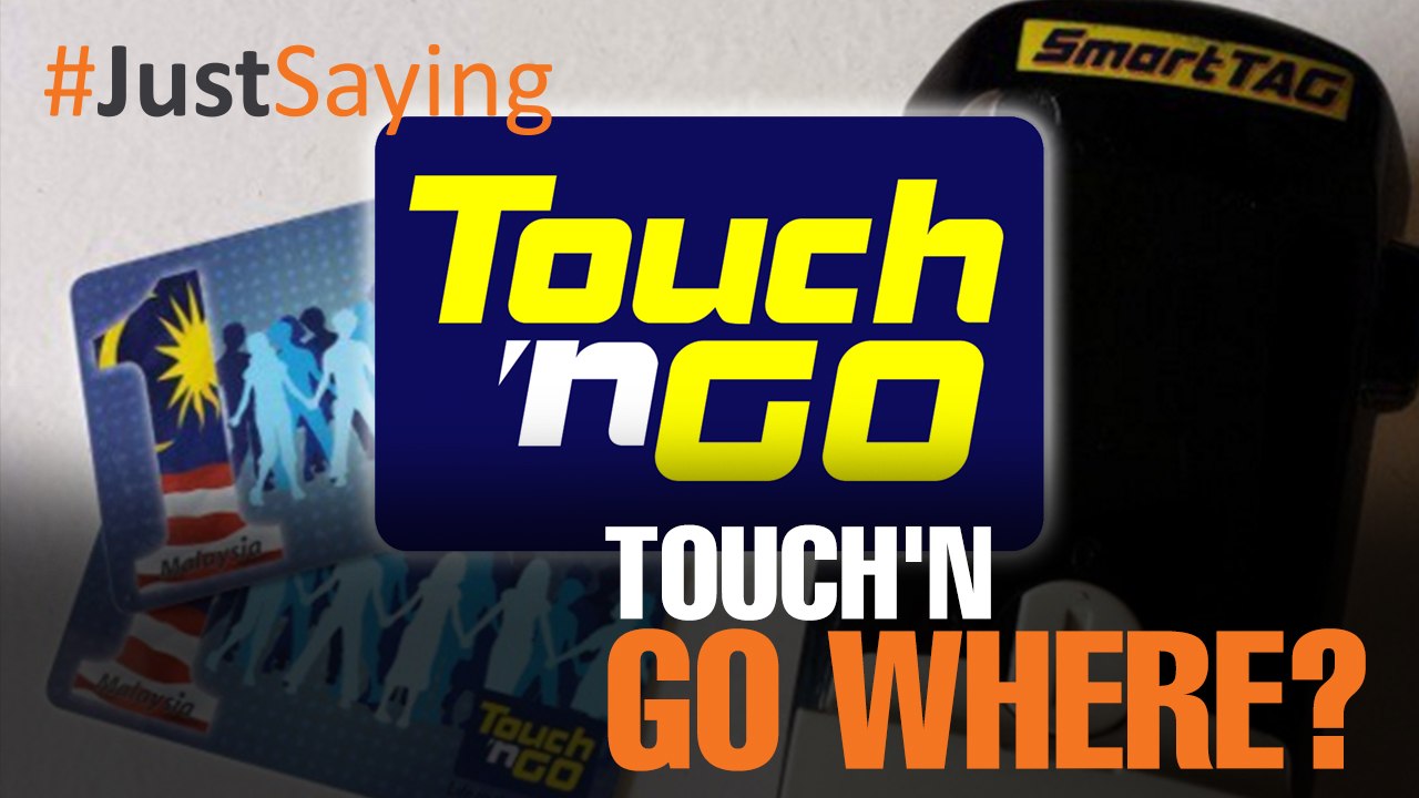 #JUSTSAYING: Touch 'n Go Where?