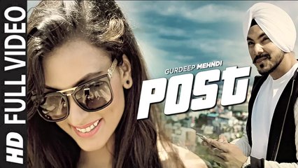 Post (Full Video) Gurdeep Mehndi | New Punjabi Song 2017 HD