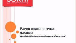 Paper Circle Cutting Machine- Paper Slitting Machine- sokhilaminationandpaperproducts.com- paper lamination machine